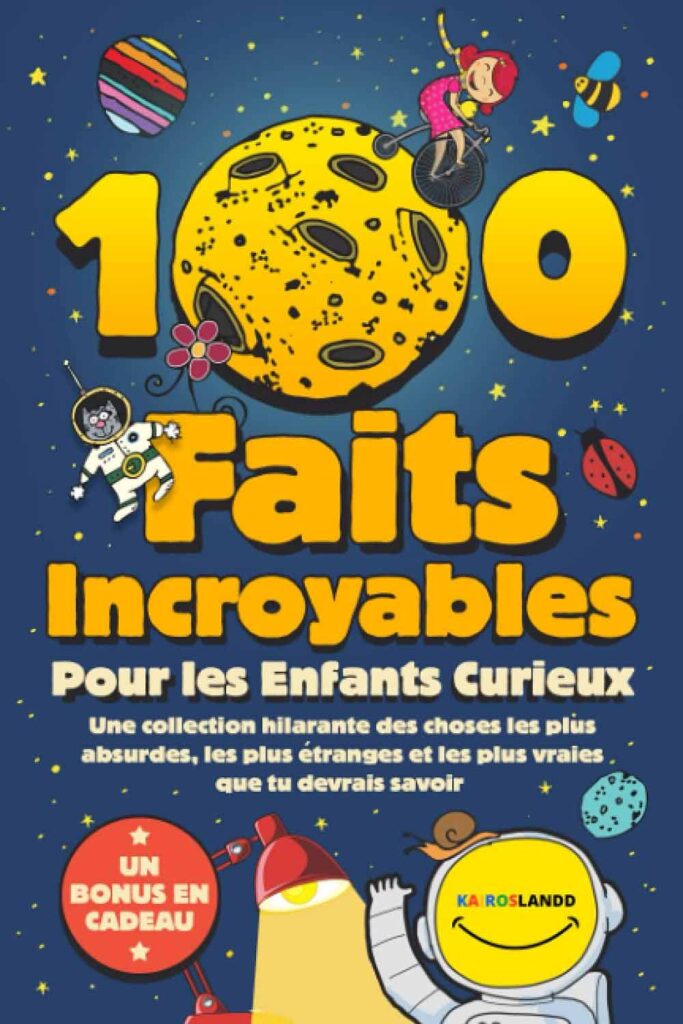 100 Faits incroyables pour les enfants curieux, un cadeau fille 7 ans livre
